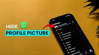 How to Hide WhatsApp Profile Picture on iPhone?