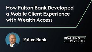 How Fulton Bank Developed a Mobile Client Experience | Realizing Revenues Episode 2 Clip