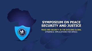 SYMPOSIUM ON PEACE, SECURITY AND JUSTICE | DAY 1 // 5 June 2024 | Musanze - Rwanda
