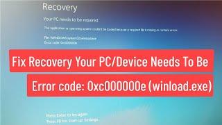 Fix Recovery Your PC/Device Needs To Be Repaired With Error code: 0xc000000e (winload.exe)