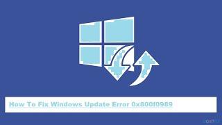 How To Fix Windows Update Error 0x800f0989