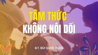 Tâm thức không nói dối - Thầy Bùi Quốc Tuấn