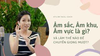 #5: Âm sắc - âm khu - âm vực là gì? Và làm thế nào để chuyển giọng mượt?