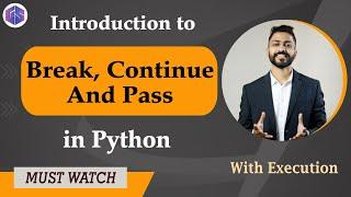 Lec-27: Break, Continue & Pass in Python  with Execution | Python for beginners