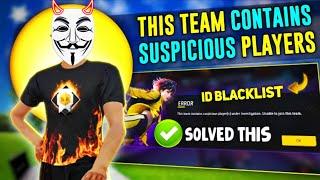 This Team Contains Suspicious Players Problem | Free Fire ID Blacklist Problem Solve