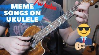 Top meme songs on ukulele /w tabs