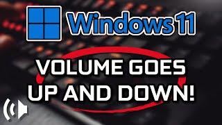 How to Fix Volume Automatically Goes Up & Down in Windows 11 [2024]