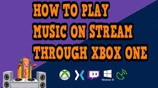 HOW TO ADD MUSIC TO YOUR TWITCH OR MIXER STREAM THROUGH XBOX STREAMING APPS!