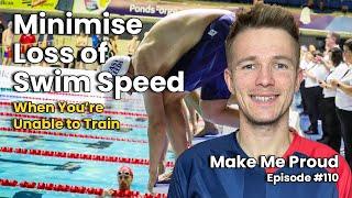 MINIMISE Loss of Swimming Speed When Unable to Train | Make Me Proud #110