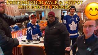 Freeezing Cold Toronto Walk & Hotpot With Fab Friends