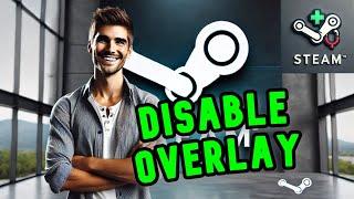 STEAM GUIDE // Disable Steam Overlay // Improve Your Gaming Performance