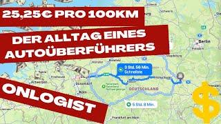  25,25€ PRO 100KM | DER ALLTAG EINES AUTOÜBERFÜHRERS | MIT AUTOFAHREN GELD VERDIENEN | ONLOGIST