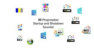 All Progressbar Startup and Shutdown Sounds!