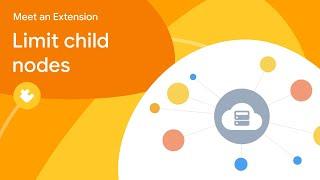 Meet an Extension: Limit child nodes