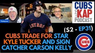 Cubs REKAP Podcast ️ (S2 - EP31) - Cubs trade for star Kyle Tucker and sign catcher Carson Kelly