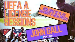 UEFA A Licence Soccer Coaching Sessions | Building up Play vs High Press PART 1 | John Gall