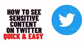 how to see sensitive content on twitter 2024