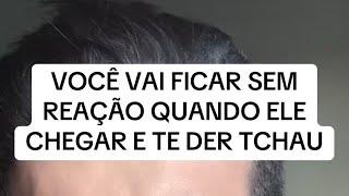 VOCÊ VAI FICAR SEM REAÇÃO QUANDO ELECHEGAR E TE DER TCHAU