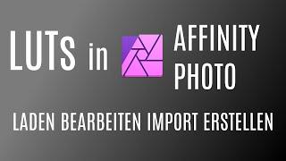 Tutorial: LUTs in Affinity Photo bearbeiten, importieren und selber erstellen