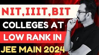 COLLEGES WITH LOW RANK AND PERCENTILE IN JEE MAINS 2024 | CUT OFF OF NIT, IIIT AND BIT