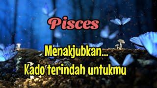  Pisces  Wow, menakjubkan...Kado terindah untukmu 