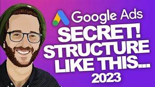 GOOGLE ADS Structure EXPLAINED 2023