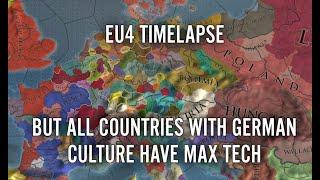 EU4 Timelapse But All Countries With German Culture Have Max Tech