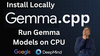 How to Install gemma.cpp Locally and Run Gemma Models