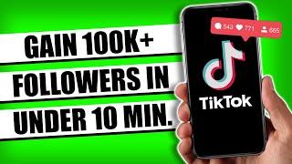 How To Gain 100K TikTok Followers in 10 Minutes (REAL RESULTS)