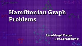 Graph Theory: 28. Hamiltonian Graph Problems