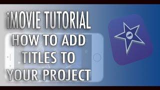 iMovie Tutorial -  Add Text and Titles