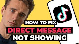 TikTok Direct Message Option Not Showing Problem Fix