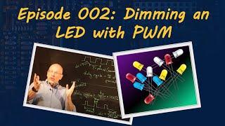 Ep 002: Duty Cycle and Pulse Width Modulation   How to Dim an LED