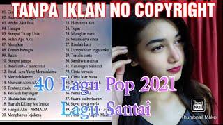 Kumpulan 40 Lagu Pop enak di dengar 2021 || Tanpa Iklan ( No CopyRight Music )