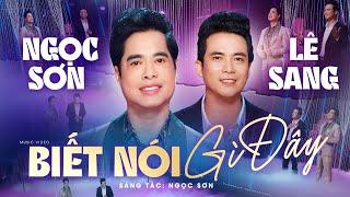 Biết Nói Gì Đây - Ngọc Sơn ft Lê Sang | Bolero Song Ca Cực Ăn Ý Gây Nghiện