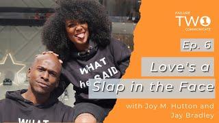 Ep 6. | Love's a Slap in the Face | Failure Two Communicate