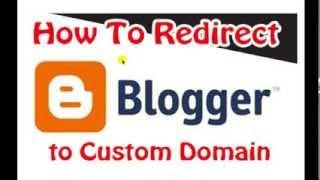 How to Redirect blogger blog to custom domain name