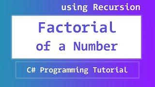 C# Program to find the Factorial of a Number using Recursion