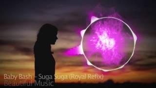 Baby Bash - Suga Suga (Royal Refix) (beautiful music) youtube music