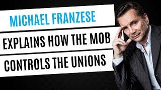 Michael Franzese Explains How the Mob Controls the Unions