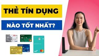  Nên làm thẻ tín dụng ngân hàng nào?