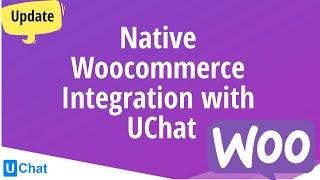 Native Woo-commerce integration with UChat Demo