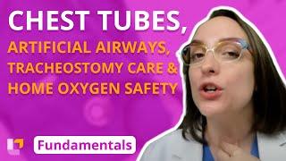 Chest Tubes, Artificial Airways, Tracheostomy Care & Home Oxygen Safety - Fundamentals | @LevelUpRN