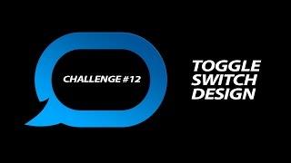Design Challenge #12 - Custom Toggle Switch Design (On & Off State)