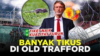 OLD TRAFFORD KANDANG BERSEJARAH MAN UNITED YANG TIDAK LAGI MEMIHAK TUAN RUMAH DAN BANJIR MASALAH!