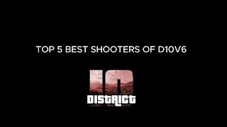 TOP 5 BEST SHOOTERS OF D10 V6 [DISTRICT 10]