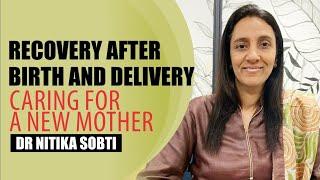 Recovery after Birth & Delivery -Care for a New Mother, Episode 3 Postpartum Series |Dr.Nitika Sobti