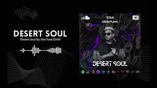 Desert Soul By Gee Funk - Episode 004 (Melodic Techno / Progressive House DJ Mix)