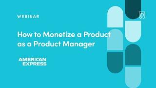 Webinar: How to Monetize a Product as a PM by AmEx Sr PM, Pramod Rawat