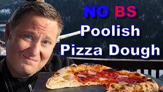 No Nonsense Poolish Pizza Dough Recipe